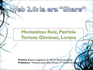 Práctica 4 para la asignatura de TIC en Educación Social.
Profesores: Francisco Javier Soto Pérez y Mª Carmen Fernández.
 