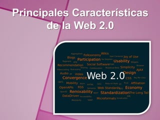 Principales Características
       de la Web 2.0
 