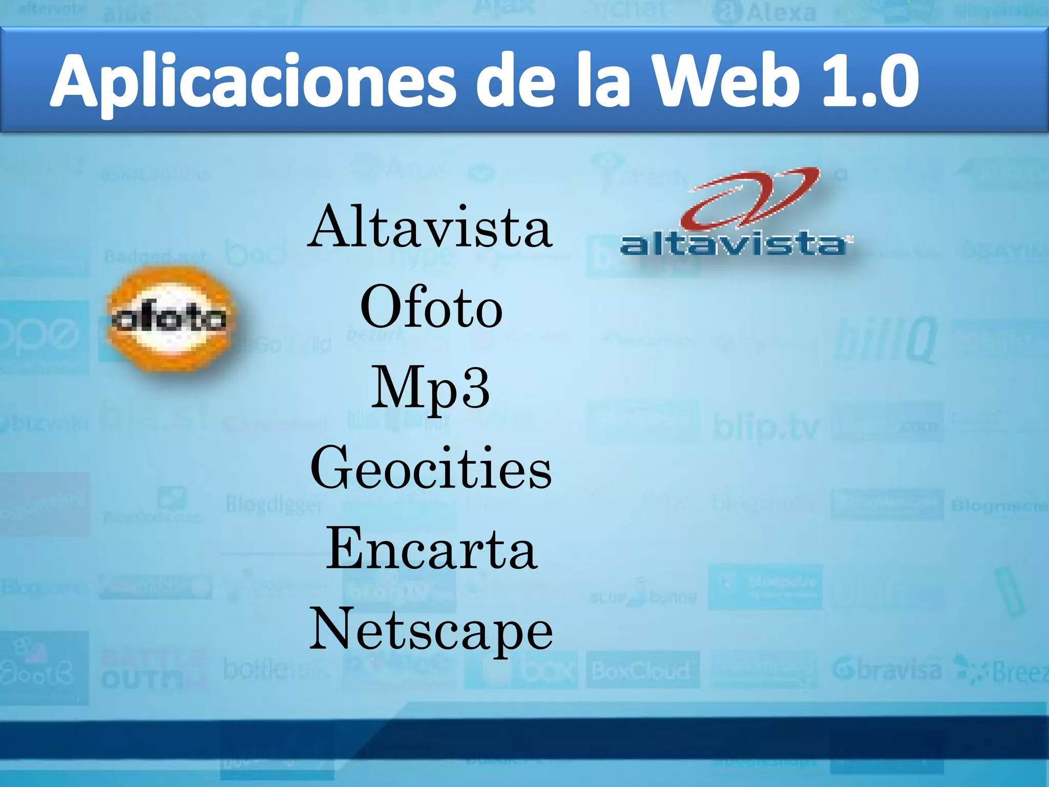 Altavista
 Ofoto
  Mp3
Geocities
Encarta
Netscape
 