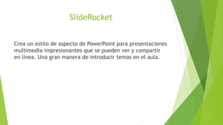 SlideRocket


Crea un estilo de aspecto de PowerPoint para presentaciones
multimedia impresionantes que se pueden ver y co...