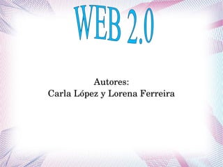 Autores:
Carla López y Lorena Ferreira
 