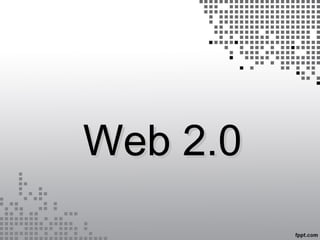 Web 2.0Web 2.0
 