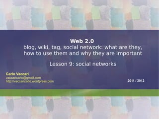 Web 2.0   blog, wiki, tag, social network: what are they, how to use them and why they are important Lesson 9: social networks 
