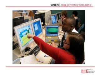 WEB 2.0   |  BIBLIOTECAS ESCOLARES  | 