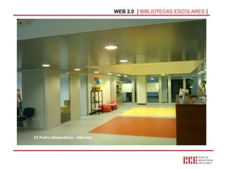 WEB 2.0   |  BIBLIOTECAS ESCOLARES  | ES Pedro Alexandrino - Odivelas 