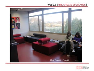 WEB 2.0   |  BIBLIOTECAS ESCOLARES  | ES de Penafiel  - Penafiel 