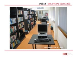WEB 2.0   |  BIBLIOTECAS ESCOLARES  | ES José Régio – Vila do Conde 