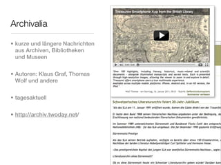 Archivalia

• kurze und längere Nachrichten
  aus Archiven, Bibliotheken
  und Museen


• Autoren: Klaus Graf, Thomas
  Wolf und andere


• tagesaktuell


• http://archiv.twoday.net/
 