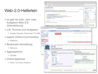 Web-2.0-Helferlein

• es gibt für sehr, sehr viele
  Aufgaben Web-2.0-
  Unterstützung
• z.B. Termine und Aufgaben
   • Go...