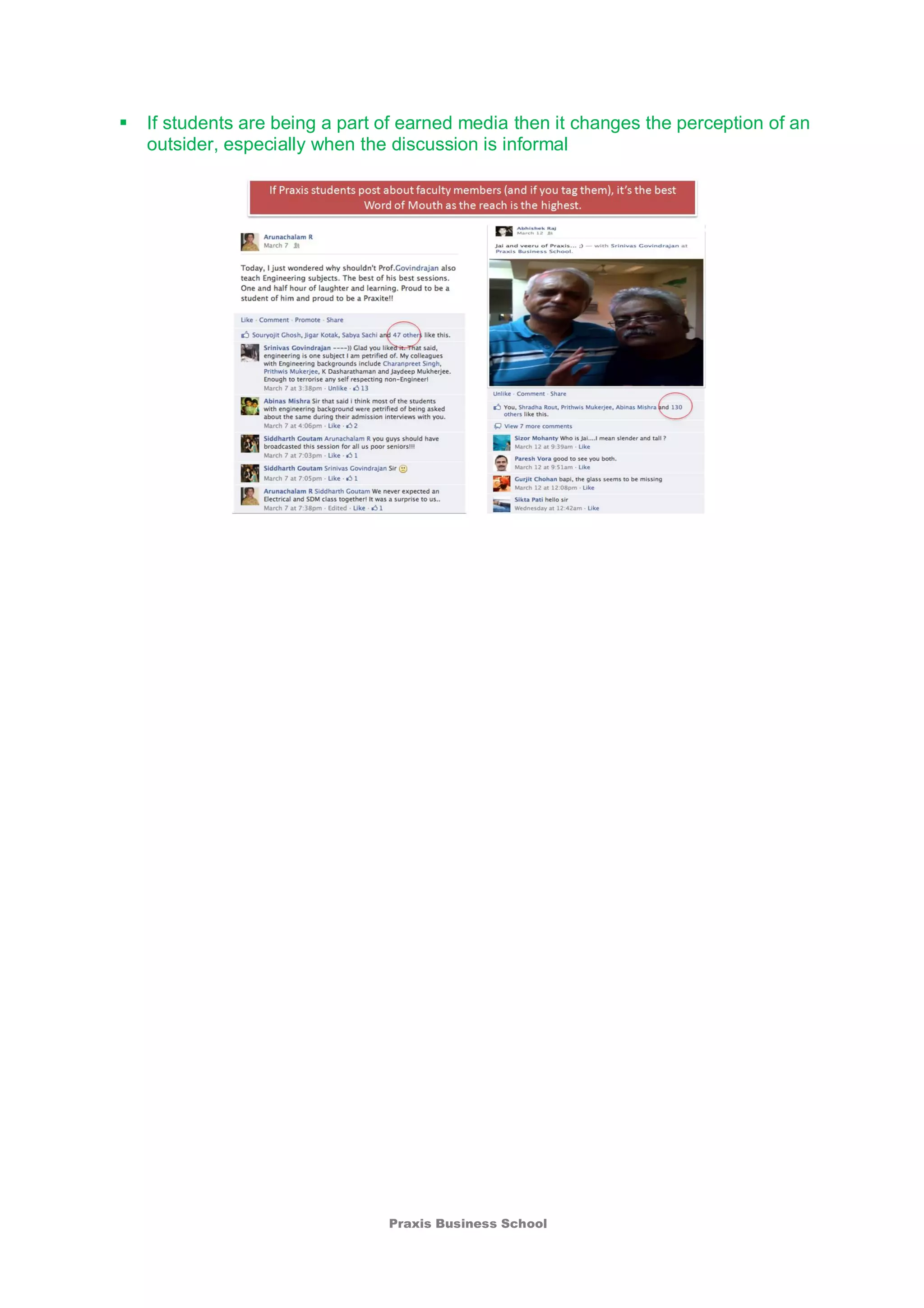 Praxis Business School
 If students are being a part of earned media then it changes the perception of an
outsider, especially when the discussion is informal
 