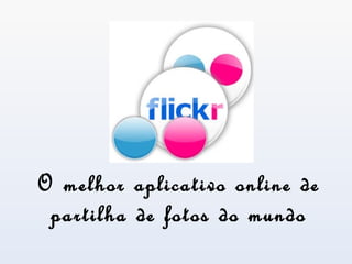O melhor aplicativo online de partilha de fotos do mundo 