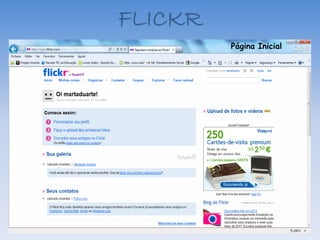 FLICKR
         Página Inicial
 