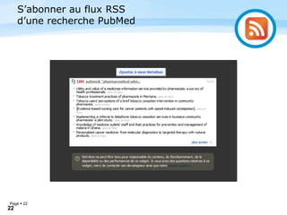 Page  22
22
S’abonner au flux RSS
d’une recherche PubMed
 