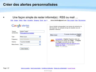 Page  37
Créer des alertes personnalisées
 Une façon simple de rester informé(e) : RSS ou mail …
 