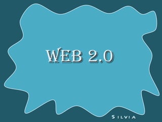 WEB 2.0 Silvia V.G. 