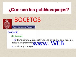 BOCETOS


    www. WEB
 