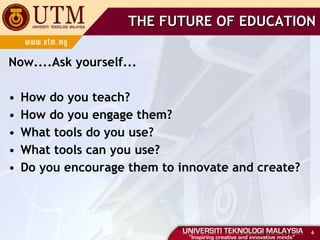 Now....Ask yourself... How do you teach? How do you engage them? What tools do you use? What tools can you use?  Do you encourage them to innovate and create?  THE FUTURE OF EDUCATION 