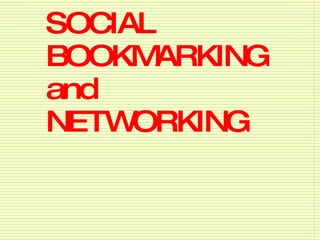 SOCIAL BOOKMARKING and NETWORKING 