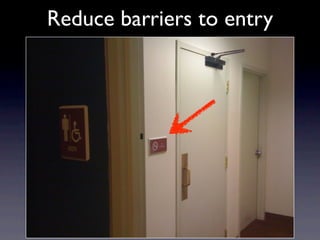 Reduce barriers to entry
 
