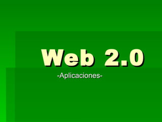 Web 2.0 -Aplicaciones- 