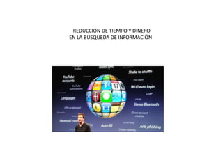      REDUCCIÓN DE TIEMPO Y DINERO  EN LA BÚSQUEDA DE INFORMACIÓN