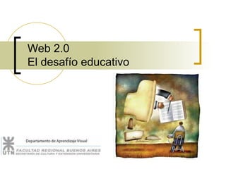 Web 2.0  El desafío educativo  