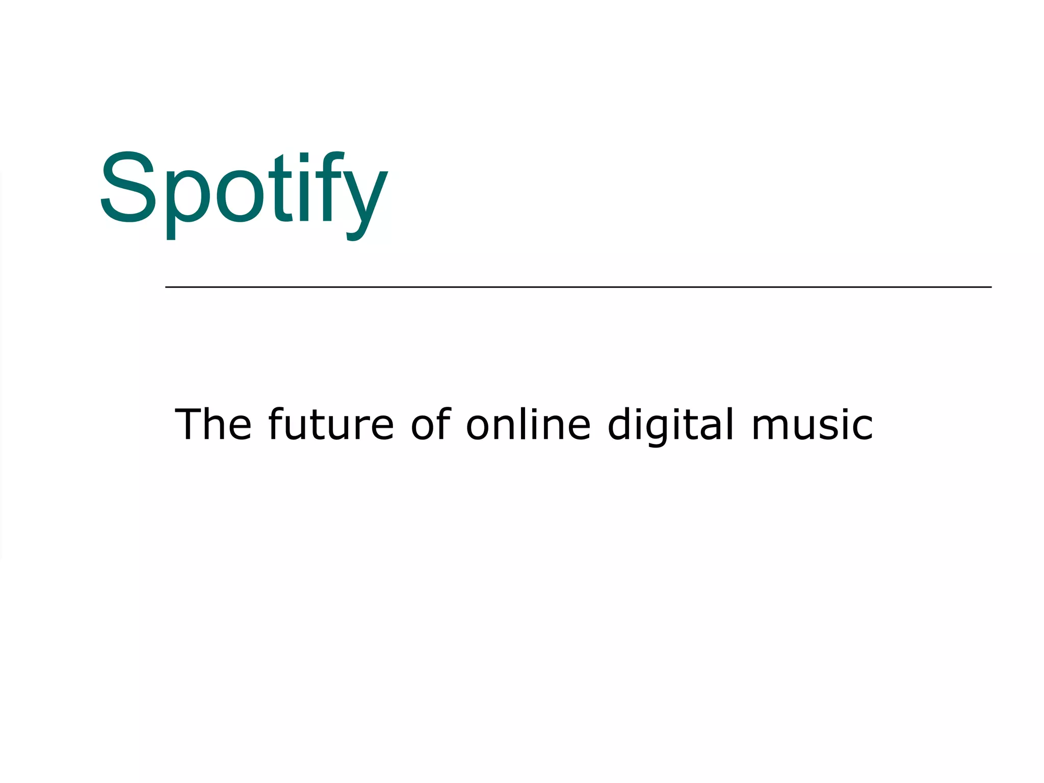 Spotify The future of online digital music 