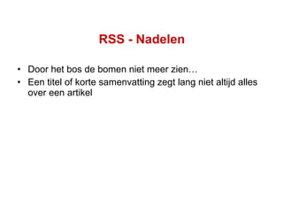 RSS - Nadelen Door het bos de bomen niet meer zien… Een titel of korte samenvatting zegt lang niet altijd alles over een artikel 