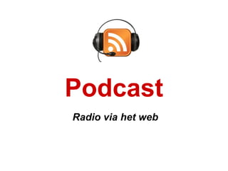 Podcast Radio via het web 