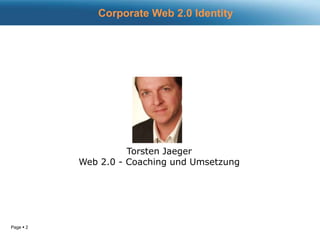 Corporate Web 2.0 IdentityTorsten JaegerWeb 2.0 - Coaching und Umsetzung