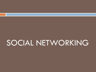 SOCIAL NETWORKING 