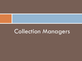 Collection Managers 