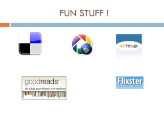 FUN STUFF ! 