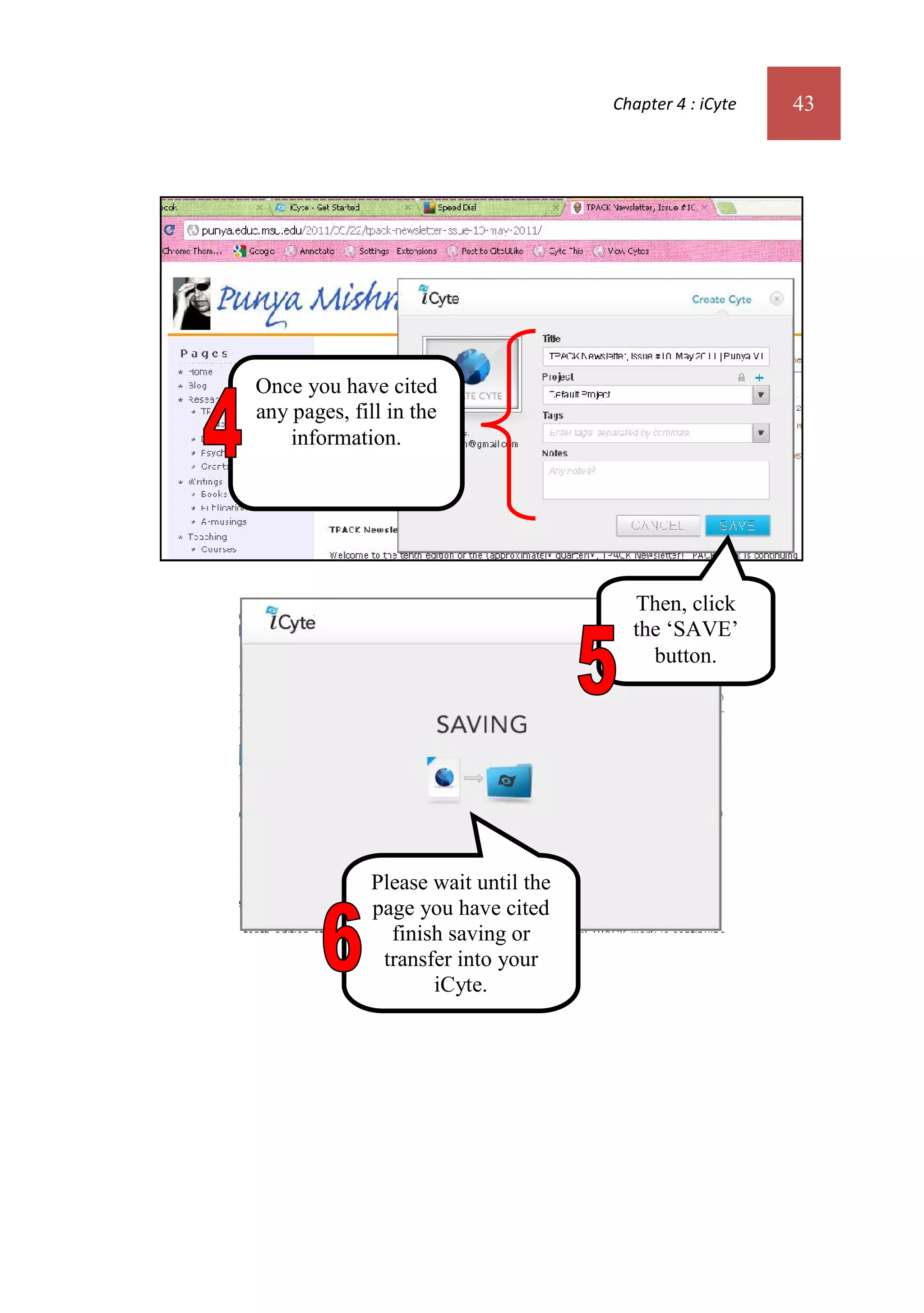 Chapter 4 : iCyte   43




Once you have cited
any pages, fill in the
    information.




                                       Then, click
                                       the ‘SAVE’
                                         button.




             Please wait until the
             page you have cited
               finish saving or
              transfer into your
                    iCyte.
 
