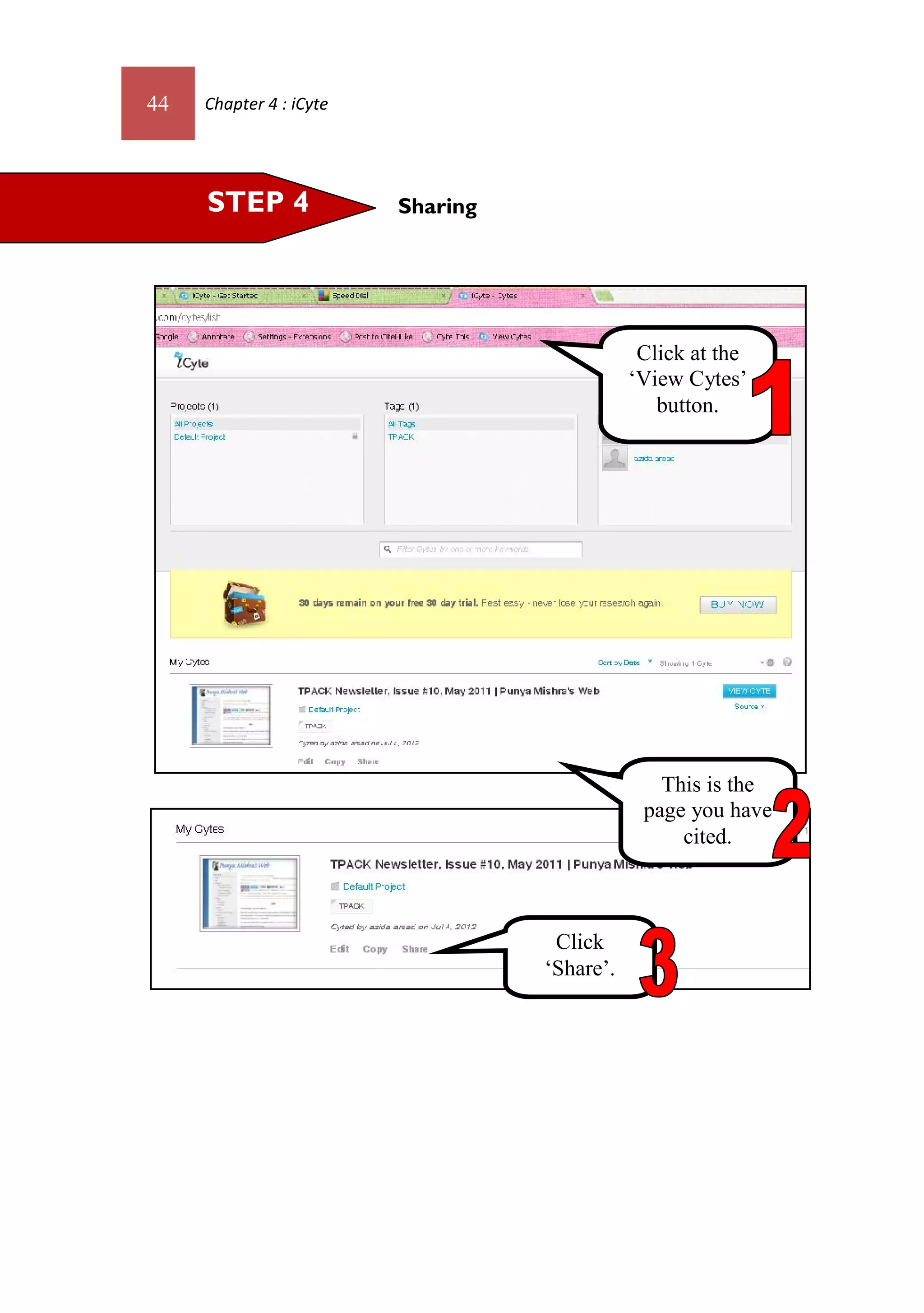 44   Chapter 4 : iCyte




     STEP 4              Sharing




                                               Click at the
                                              ‘View Cytes’
                                                 button.




                                                 This is the
                                               page you have
                                                   cited.



                                    Click
                                   ‘Share’.
 