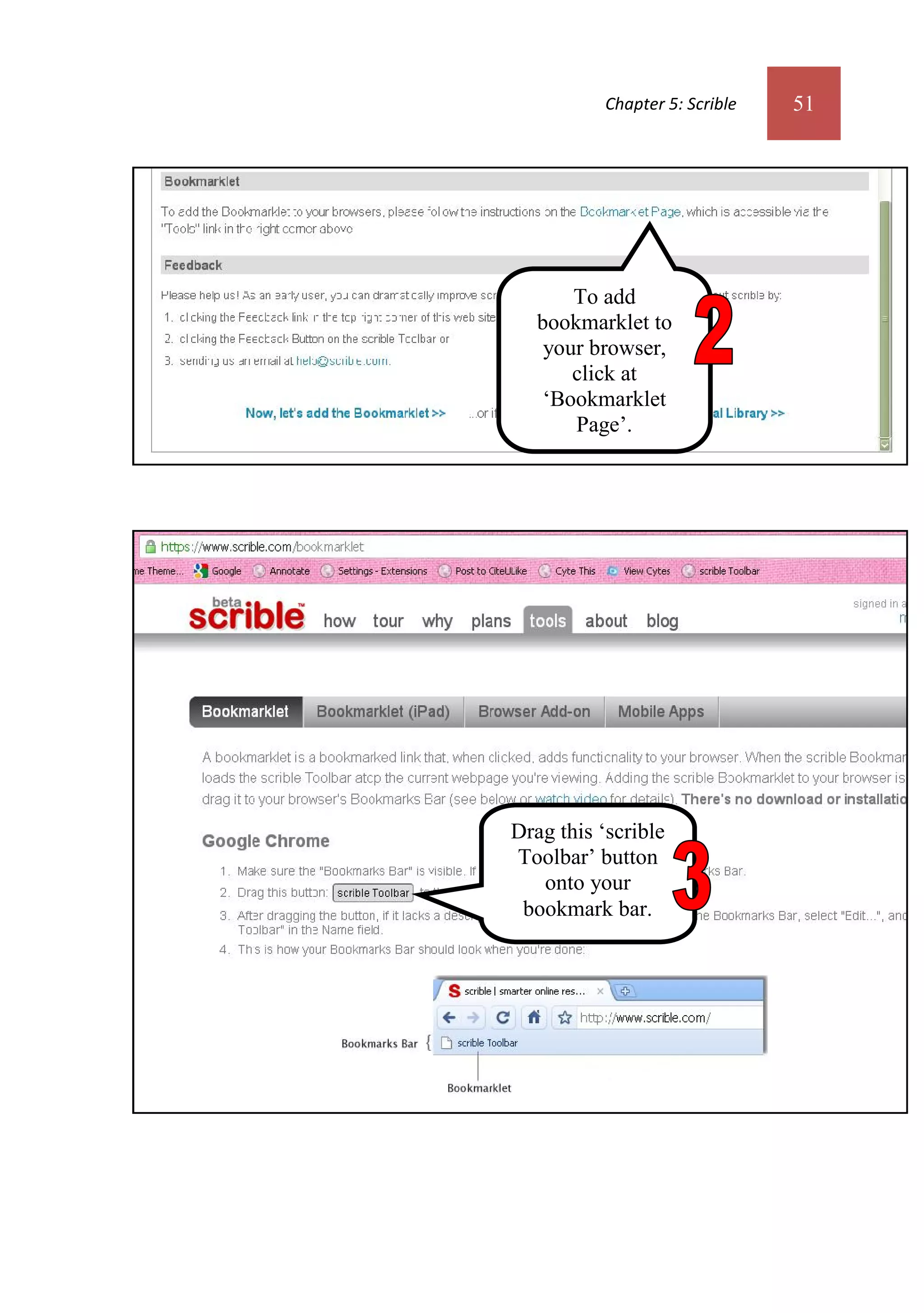 Chapter 5: Scrible   51




       To add
   bookmarklet to
    your browser,
       click at
    ‘Bookmarklet
       Page’.




Drag this ‘scrible
Toolbar’ button
   onto your
 bookmark bar.
 
