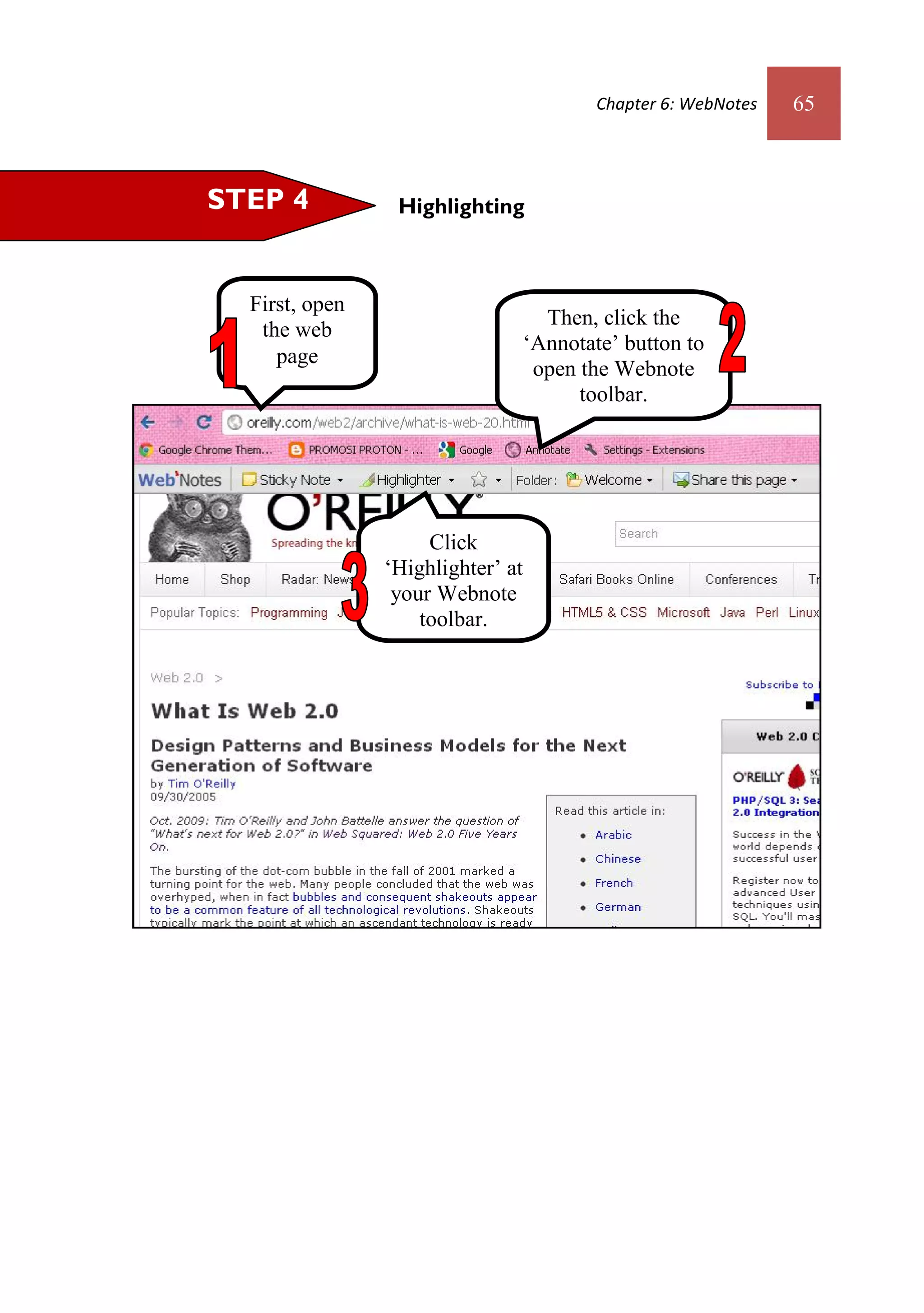 Chapter 6: WebNotes   65



STEP 4           Highlighting



  First, open
                                     Then, click the
   the web
                                   ‘Annotate’ button to
     page
                                    open the Webnote
                                         toolbar.




                     Click
                ‘Highlighter’ at
                 your Webnote
                    toolbar.
 