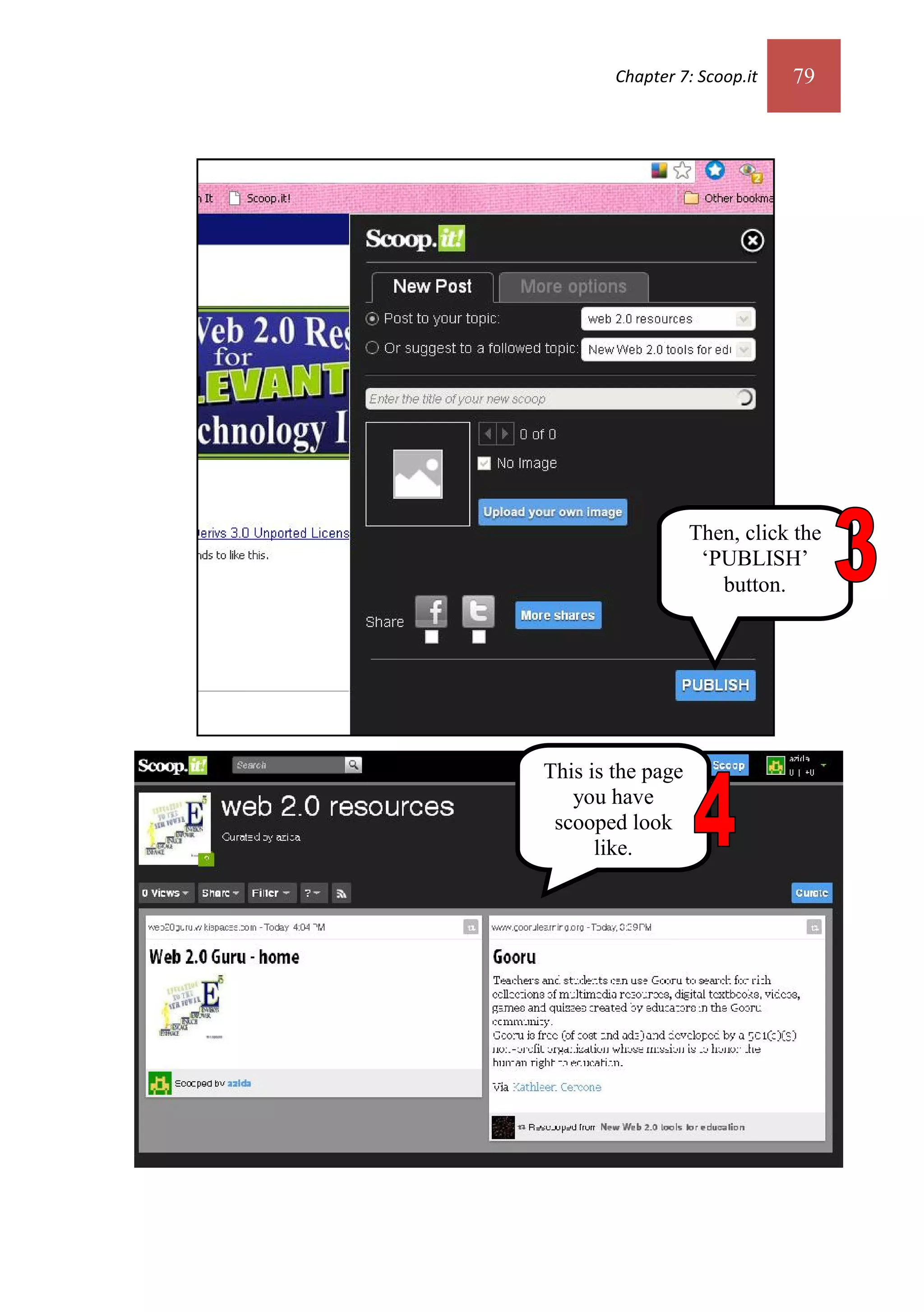 Chapter 7: Scoop.it   79




                   Then, click the
                    ‘PUBLISH’
                      button.




This is the page
   you have
 scooped look
      like.
 