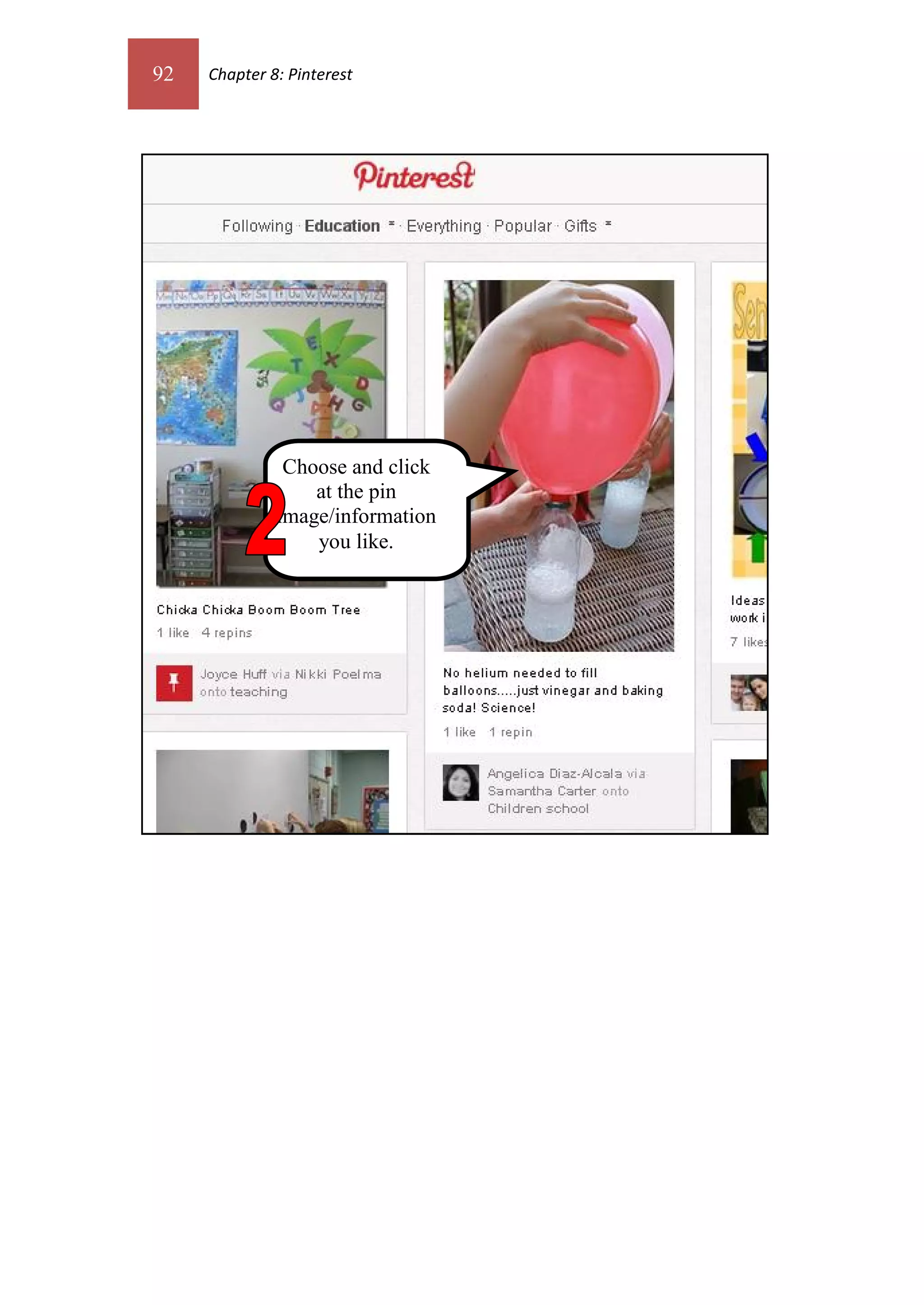 92   Chapter 8: Pinterest




               Choose and click
                  at the pin
              image/information
                  you like.
 