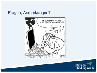 Fragen, Anmerkungen?
 