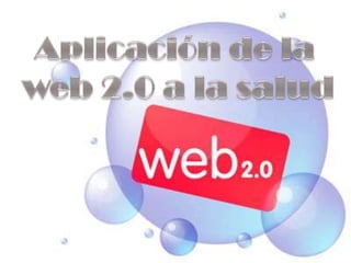 Aplicación de la  web 2.0 a la salud 