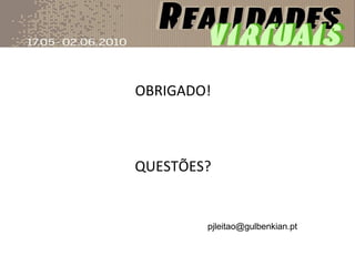 OBRIGADO! QUESTÕES? [email_address] 