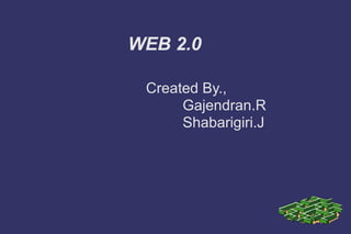 WEB 2.0 ,[object Object],[object Object],[object Object]