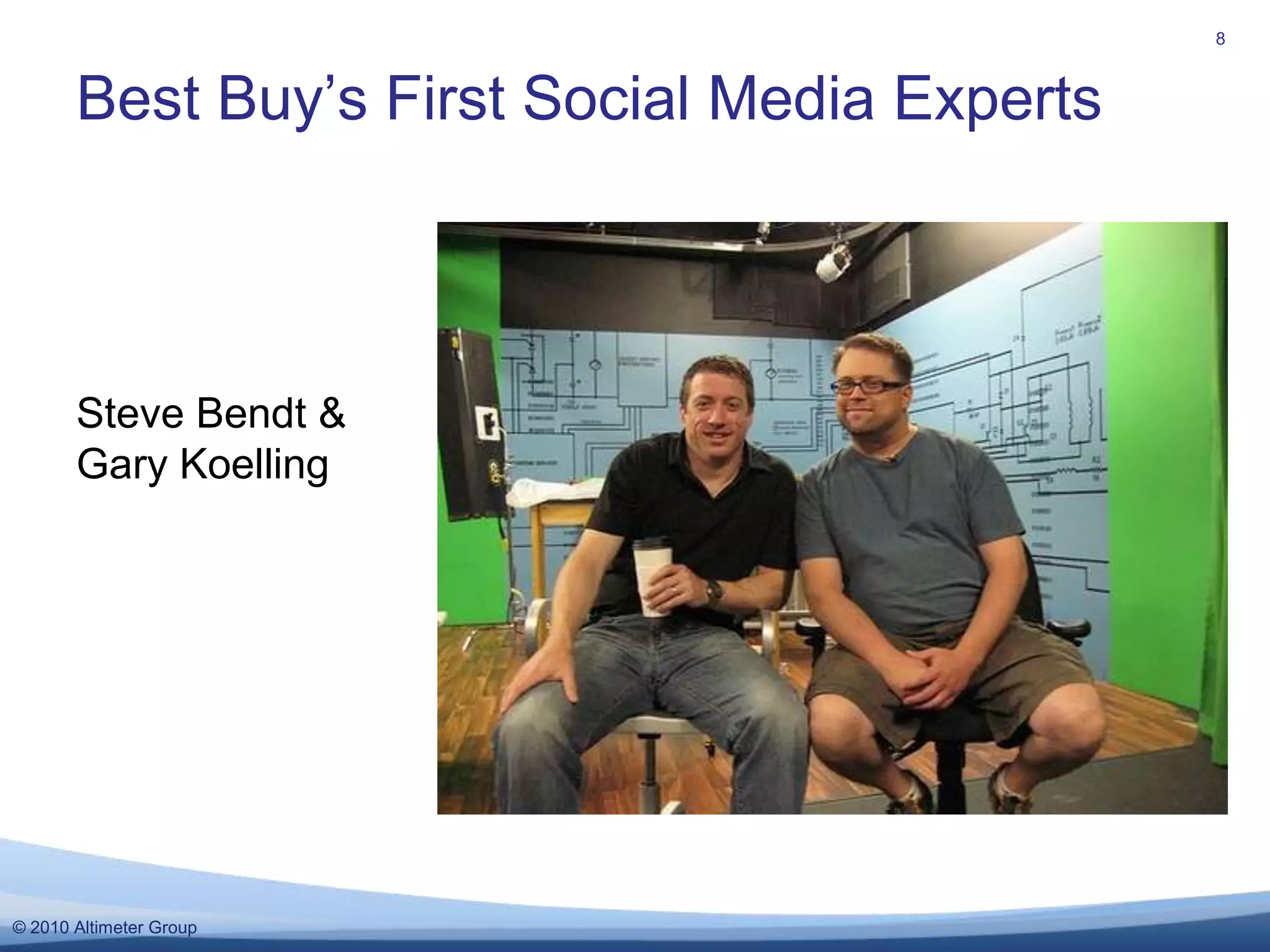 Best Buy’s First Social Media Experts8Steve Bendt & Gary Koelling