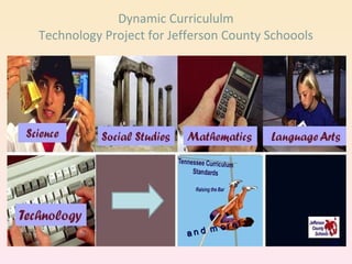 Dynamic Curricululm Technology Project for Jefferson County Schoools and more! 