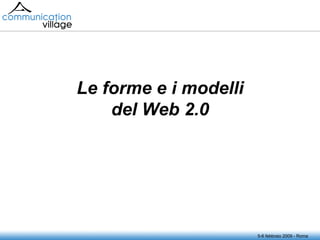5-6 febbraio 2009 - Roma Le forme e i modelli del Web 2.0 