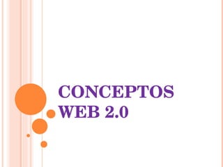 CONCEPTOS WEB 2.0 