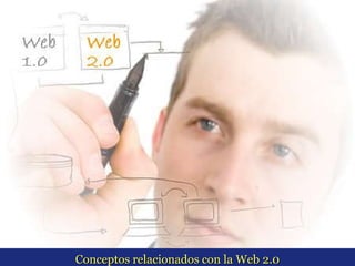 Conceptos relacionados con la Web 2.0 