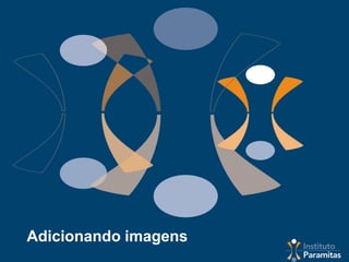 Adicionando imagens
 