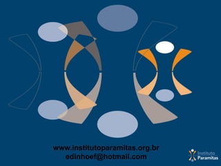 www.institutoparamitas.org.br
  edinhoef@hotmail.com
 